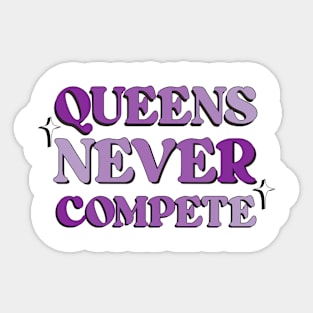 Queens Never Compete Sticker